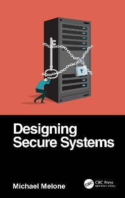 Designing Secure Systems(English, Hardcover, Melone Michael)