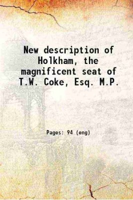 New description of Holkham, the magnificent seat of T.W. Coke, Esq. M.P. 1826 [Hardcover](Hardcover, Anonymous)