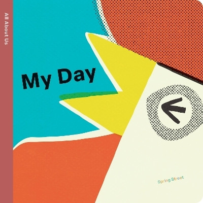 Spring Street All About Us: My Day(English, Board book, Boxer Books)