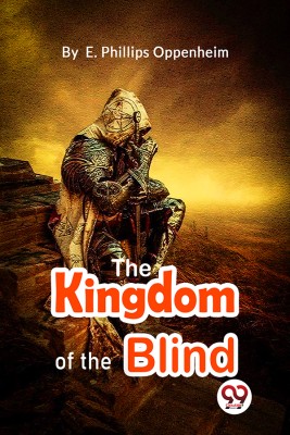 The Kingdom Of The Blind(English, Paperback, Oppenheim E Phillips)