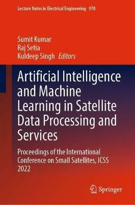 Artificial Intelligence and Machine Learning in Satellite Data Processing and Services(English, Hardcover, unknown)