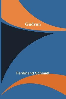 Gudrun(English, Paperback, Schmidt Ferdinand)