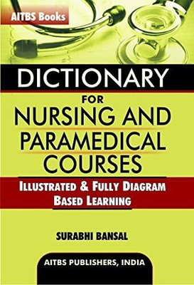 DICTIONARY FOR NURSING & PARAMEDICAL COURSES ILLUSTRATED & FULLY DIAGRAM BASED LEARNING 2ED 2018(English, Paperback, BANSAL)