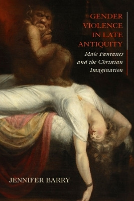 Gender Violence in Late Antiquity(English, Hardcover, Barry Jennifer)