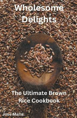 Wholesome Delights(English, Paperback, Maria Jose)