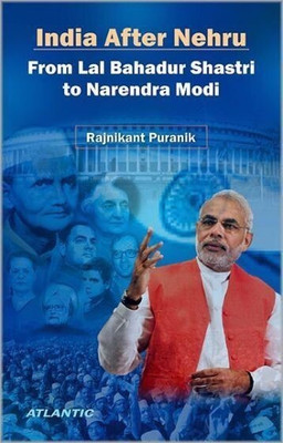 India After Nehru from Lal Bahadur Shastri to Narendra Modi(English, Paperback, Puranik Rajnikant)