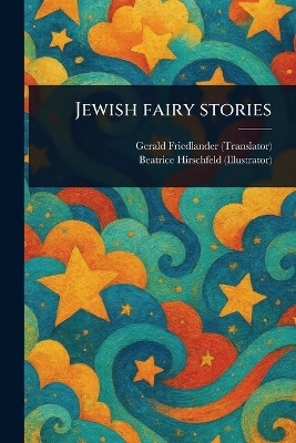 Jewish Fairy Stories(English, Paperback, Friedlander Gerald)
