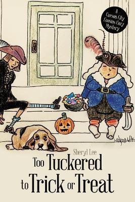 Too Tuckered to Trick or Treat A Carson City Cousins Cozy Mystery(Paperback, Sheryl Lee)