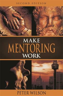 Make Mentoring Work 2/e(English, Paperback, Wilson Peter)
