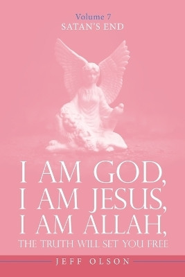 I Am God, I Am Jesus, I Am Allah, The Truth will set you free(English, Paperback, Olson Jeff)