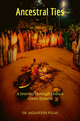 Ancestral Ties  - A Journey through India's Gotra System(English, Paperback, Jagadeesh Dr)