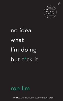 No Idea What I'm Doing But F*ck It (English)(English, Paperback, Lim Ron)