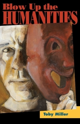 Blow Up the Humanities(English, Hardcover, Miller Toby)