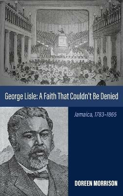 George Lisle: A Faith That Couldn't Be Denied(English, Hardcover, Morrison Doreen)
