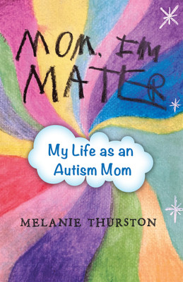 Mom, I’m Mater My Life as an Autism Mom(Paperback, Melanie Thurston)