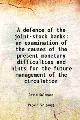 A defence of the joint-stock banks an examination of the causes of the present monetary difficulties and hints for the future management of the circulation 1837 [Hardcover](Hardcover, David Salomons)
