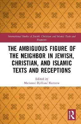 The Ambiguous Figure of the Neighbor in Jewish, Christian, and Islamic Texts and Receptions(English, Hardcover, unknown)