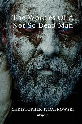 The Worries of a Not So Dead Man (Edition1)(English, Book, Christopher T Dabrowski)