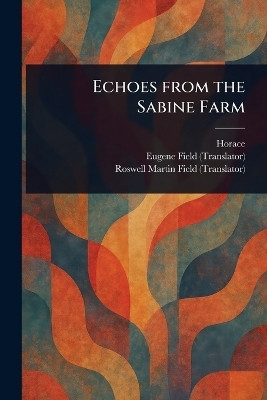 Echoes From the Sabine Farm(English, Paperback, Horace Eugene)