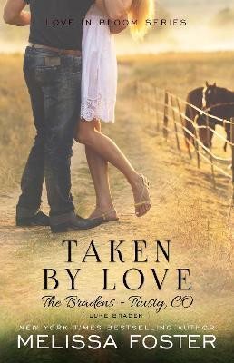 Taken by Love (The Bradens at Trusty)(English, Paperback, Foster Melissa)