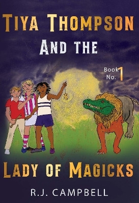 Tiya Thompson and the Lady of Magicks(English, Paperback, Campbell R. J.)