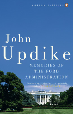 Memories of the Ford Administration(English, Paperback, Updike John)