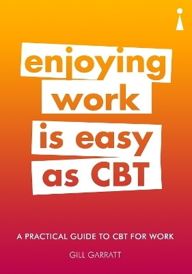 A Practical Guide to CBT for Work  - A Practical Guide to CBT for Work(English, Paperback, Garratt Gill)