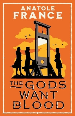 The Gods Want Blood(English, Paperback, France Anatole)