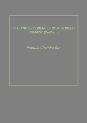 LIFE AND EXPERIENCES OF A BENGALI CHEMIST {2ndVol.}(English, Paperback, Prafulla Chandra Ray)