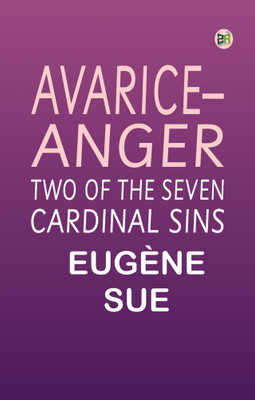 Avarice--Anger: Two of the Seven Cardinal Sins(Paperback, Eugène Sue)