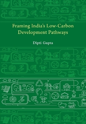 Framing India's Low Carbon Development Pathways(English, Paperback, Gupta Dipti)