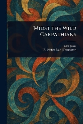 'Midst the Wild Carpathians(English, Paperback, Jokai Mor)