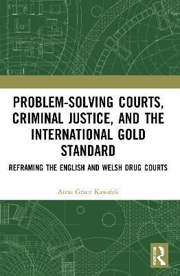 Problem-Solving Courts, Criminal Justice, and the International Gold Standard(English, Paperback, Kawalek Anna)