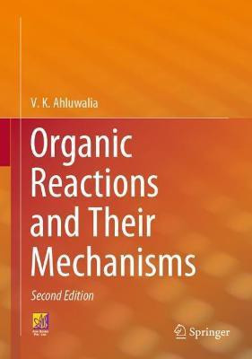 Organic Reactions and Their Mechanisms(English, Hardcover, Ahluwalia V. K.)