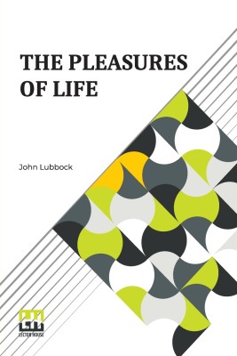 The Pleasures Of Life(English, Paperback, Lubbock John)