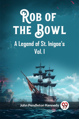 Rob of the BowlA Legend of St. Inigoe's Vol. I (Edition2023)(English, Paperback, Kennedy John Pendleton)