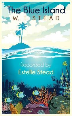 The Blue Island(English, Paperback, Stead William Thomas)