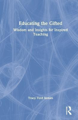 Educating the Gifted(English, Hardcover, Inman Tracy Ford)
