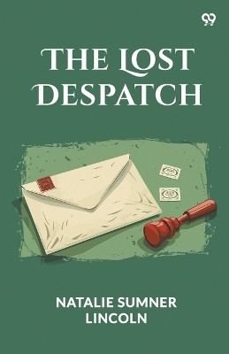 The Lost Despatch (Edition1)(English, Paperback, Lincoln Natalie Sumner)