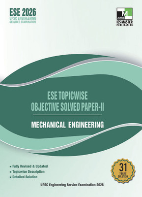 ESE 2026 Mechanical Engineering – Topicwise Objective Solved Paper-II | 31 Years Previous Year Questions Solution with Explanations | For UPSC Engineering Services Prelims Exam(Paperback, IES MASTER PUBLICATION)