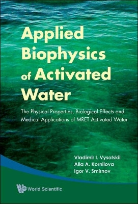 Applied Biophysics Of Activated Water: The Physical Properties, Biological Effects And Medical Applications Of Mret Activated Water(English, Hardcover, Vysotskii Vladimir I)