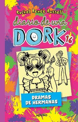 Diario de una Dork 16. Dramas de hermanas / Dork Diaries: Tales from a Not-So-Bratty Little Sister(Spanish, Paperback, Russell Rachel Renee)