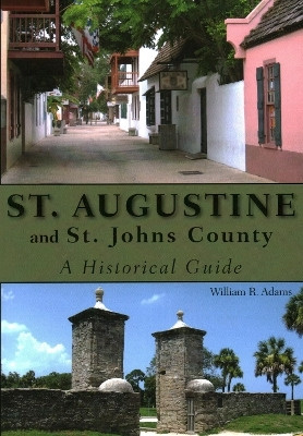 St. Augustine and St. Johns County(English, Paperback, Adams William R)