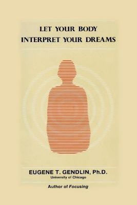 Let Your Body Interpret Your Dreams(English, Paperback, Gendlin Eugene T.)