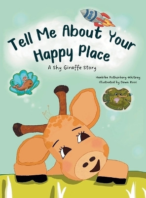 Tell Me About Your Happy Place(English, Hardcover, Rothenberg-Whitney Haabiba)