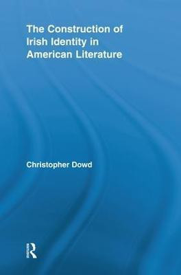 The Construction of Irish Identity in American Literature(English, Paperback, Dowd Christopher)