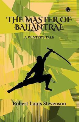 The Master of Ballantrae -A Winter's Tale(English, Paperback, Stevenson Robert Louis)