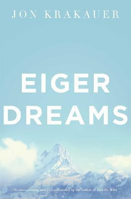 Eiger Dreams(English, Paperback, Krakauer Jon)