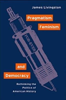 Pragmatism, Feminism, and Democracy(English, Paperback, Livingston James)