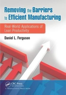 Removing the Barriers to Efficient Manufacturing(English, Paperback, Ferguson Daniel L.)